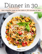 Load image into Gallery viewer, Dinner in 30: Easy Dinner Recipes Ready in 30 Minutes or Less